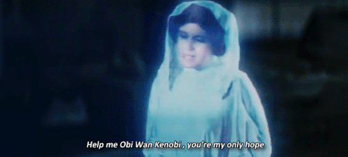 Help me, Obi-Wan Kenobi; you're my only hope Help me, Obi-Wan Kenobi; you're my only hope